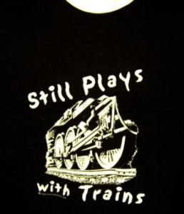  T-Shirt Still Plays With Trains